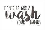 MAZ5658 - Don t Be Gross - Wash Your Hands - 18x12 Sale