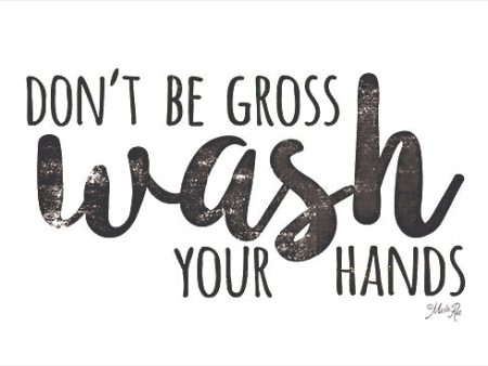 MAZ5658 - Don t Be Gross - Wash Your Hands - 18x12 Sale